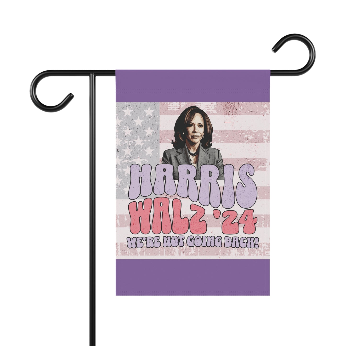 Garden & House Banner, Harris - Walz 24, We're Not Going Back!