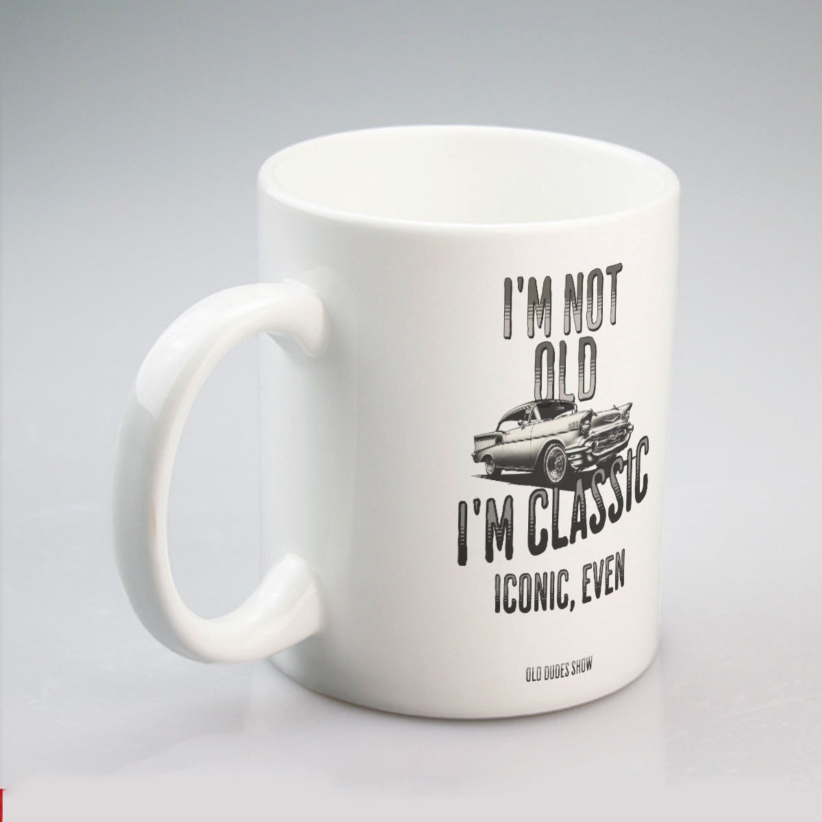 11oz. Coffee Mug, I'm Not Old - I'm Classic - Iconic Even 02, Old Dudes